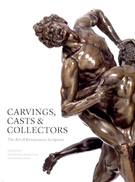 Carvings, Casts & collectors. The Art of Renaissance Sculpture