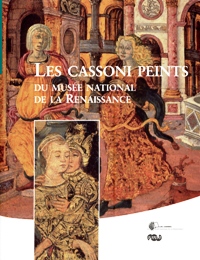 Cassoni peints du musée National de la Renaissance. (Les)