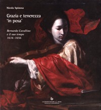 Cavallino - Grazia e tenerezza in posa. Bernardo Cavallino e il suo tempo 1616-1656