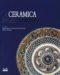 Ceramica a Siena dalle origini all'Ottocento. (La)