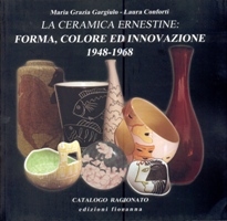 Ceramica Ernestine: Forma, Colore ed innovazione 1948-1968. Catalogo Ragionato. (La)
