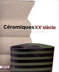 Céramiques XXe siécle, collection du Musée des arts décoratifs