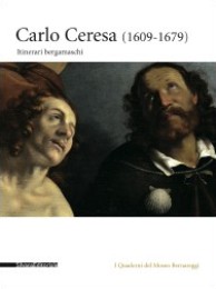 Ceresa - Carlo Ceresa 1609-1679 - Itninerari bergamaschi