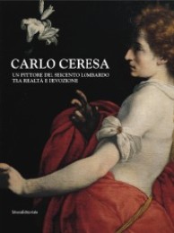 Ceresa - Carlo Ceresa un pittore del seicento lombardo tra realtà e devozione