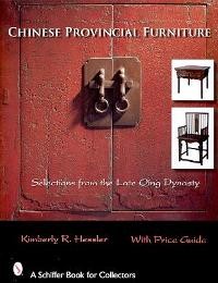 Chinese Provincial Furniture, selections from the Late Qing Dynasty