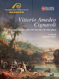 Cignaroli - Vittorio Amedeo Cignaroli, un paesaggista alla corte dei Savoia e la sua epoca
