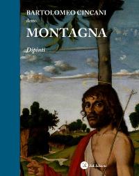 Montagna - Bartolomeo Cincani detto Montagna. Dipinti