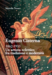 Cisterna - Eugenio Cisterna 1862-1933. Un artista eclettico fra tradizione e modernità