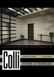 Colli. Interni Altoborghesi. Una storia di eccellenza torinese Torino, Milano, Roma 1831-1981