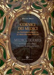 Cornici dei Medici, la fantasia barocca al servizio del potere