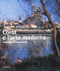 Corot e l'arte moderna. Souvenirs et Impressions