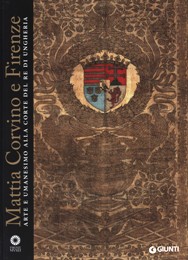 Corvino - Mattia Corvino e Firenze. Arte e Umanesimo alla corte del re di Ungheria