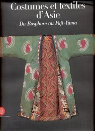 Costumes et textiles d' Asie du Bosphorue au Fuji-Yama. Collection de Zaira et Marcel Mis