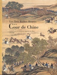 Très Riches Heures de la Cour de Chine, Chefs-d'oeuvre de la peinture impériale des Qing 1662-1796  (Les)