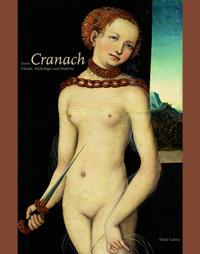 Cranach - Lucas Cranach. Glaube, Mythologie und Moderne