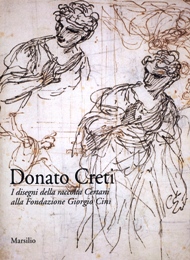 Creti - Donato Creti. I disegni della raccolta Certani alla Fondazione Giorgio Cini