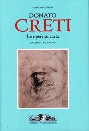 Creti - Donato Creti. Le opere su carta. Catalogo Ragionato