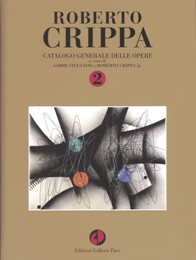 Crippa - Roberto Crippa. Catalogo generale delle opere. tomo 2