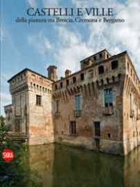 Castelli e ville della pianura tra Brescia , Cremona e Bergamo