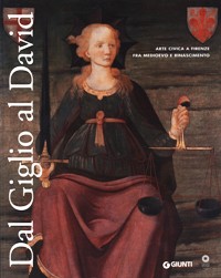 Dal Giglio al David. Arte civica a Firenze fra Medioevo e Rinascimento