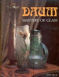 Daum, mastery of glass, from art nouveau to contemporary crystal
