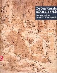 Da Luca Cambiaso a Domenico Piola, disegni genovesi dell'accademia di Venezia