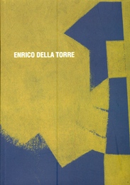 Della Torre - Enrico Della Torre. 'Prove'. 20 dipinti e 20 incisioni acquerellate 1980-2008