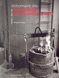 Dictionnaire des fondeurs de bronze d'art. France 1890-1950