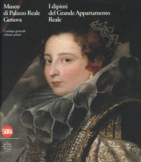 Museo di Palazzo Reale, Genova. I dipinti del Grande Appartamento Reale. Catalogo generale vol. I