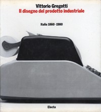 Disegno del prodotto industriale. Italia 1860-1980. (Il)
