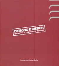 Disegno e Design. Brevetti e Creatività Italiani.