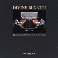 Divine Bugatti, Historie d'un chef-d'oeuvre de la mécanique