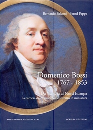 Bossi - Domenico Bossi 1767-1853. Da Venezia al Nord Europa. La carriera di un maestro del ritratto in miniatura