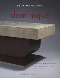 Dominique décorateur-ensemblier du Xxe siecle. André Domin 1883-1962, Marcel Genevrière 1885-1967