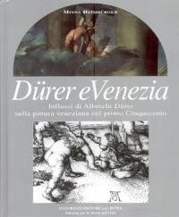 Durer e Venezia. Influssi di Albrecht Durer sulla pittura veneziana del primo Cinquecento