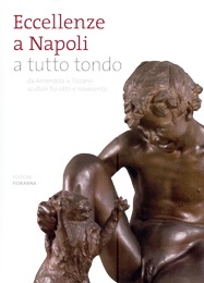 Eccellenze a Napoli a tutto tondo da Amendola a Tizzano scultori fra otto e novecento