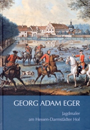 Eger - Georg Adam Eger (1727-1808) Jagdmaler am Hessen-Darmstadter Hof
