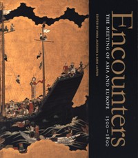 Encounters. The meeting of Asia  and Europe 1500-1800