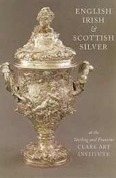 English Irish & Scottish silver at the Sterling and Francine Clark Art Institute