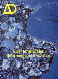 AD Architectural design. Extreme sites: the 'Greening' of Brownfield
