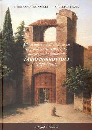 Borbottoni - Alla scoperta dell' evoluzione di Firenze nel' Ottocento attraverso la pittura di Fabio Borbottoni (1820-1901)