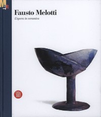 Melotti - Fausto Melotti. L'opera in ceramica