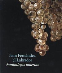 Fernandez - Juan Fernandez el Labrador. Naturalezas muertas