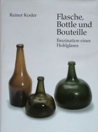 Flasche, Bottle und Bouteille. Faszination eines Hohlglases