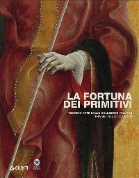 Fortuna dei primitivi. Tesori d'arte dalle collezioni italiane fra Sette e Ottocento. (La)