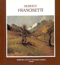Francisetti - Gilberto Francisetti opere 1973-1993