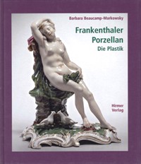 Frankenthaler Porzellan  Band 1: Die Plastik