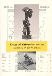 Olbrechts - Frans M. Olbrechts 1899-1958 in search of art in  Africa