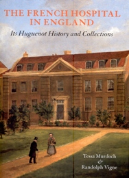 French Hospital in England. Its Huguenot History and Collections. (The)