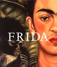 Kahlo - Frida Kahlo. The painter and her work